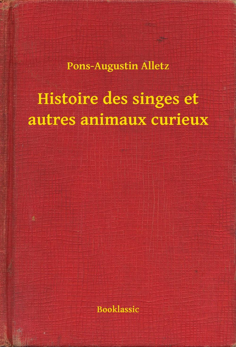 Big bigCover of Histoire des singes et autres animaux curieux