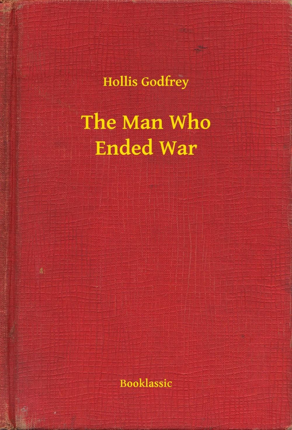 Big bigCover of The Man Who Ended War
