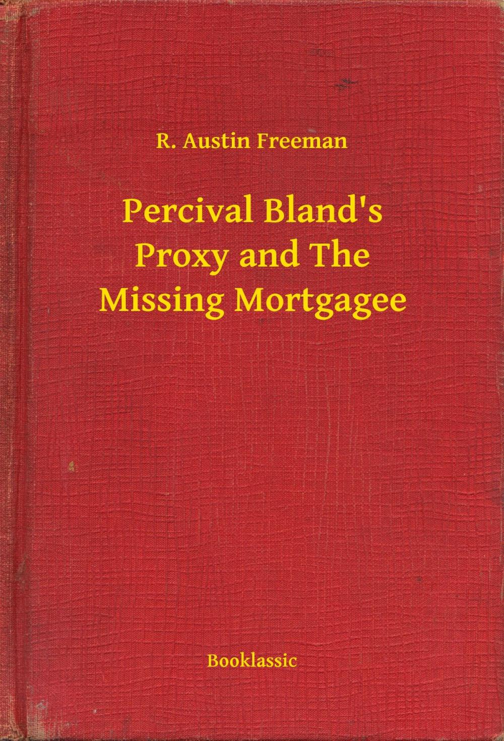 Big bigCover of Percival Bland's Proxy and The Missing Mortgagee