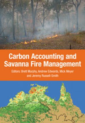 Cover of the book Carbon Accounting and Savanna Fire Management by Roger Spencer, Rob Cross, Peter Lumley