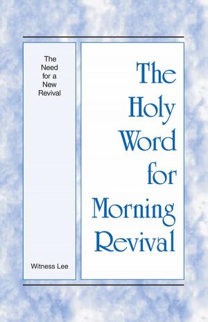 Cover of the book The Holy Word for Morning Revival - The Need for a New Revival by J. M.R. Larman
