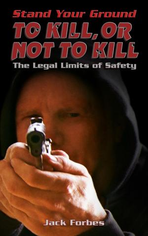 Book cover of Stand Your Ground: TO KILL, OR NOT TO KILL The Legal Limits of Safety
