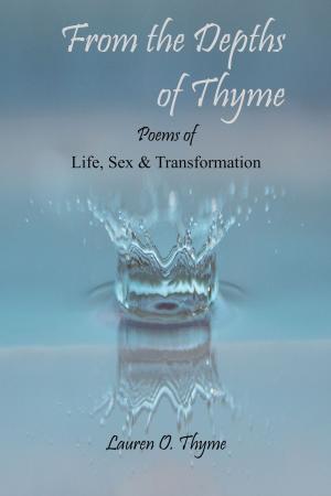 Cover of From the Depths of Thyme: Life, Sex and Transformation