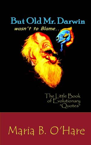 Book cover of But Old Mr. Darwin Wasn't to Blame: The Little Book of Evolutionary "Quotes"