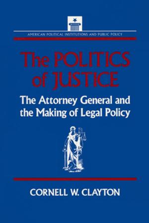 Book cover of The Politics of Justice: Attorney General and the Making of Government Legal Policy