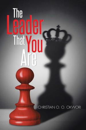 Cover of the book The Leader That You Are by Kenneth Khulekani Khoza