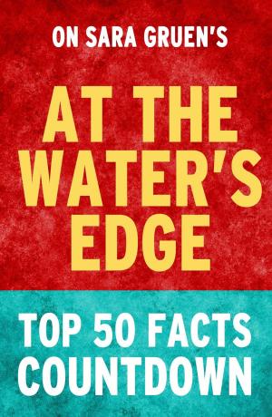 Book cover of At the Water's Edge - Top 50 Facts Countdown