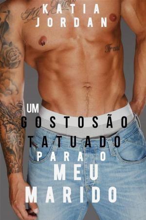 Cover of the book Um Gostosão Tatuado Para o Meu Marido by Sabrina Childress