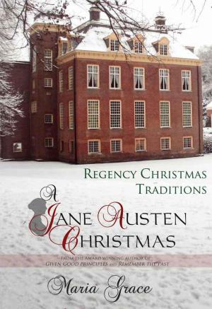 Cover of the book A Jane Austen Christmas: Regency Christmas Traditions by Matthew James