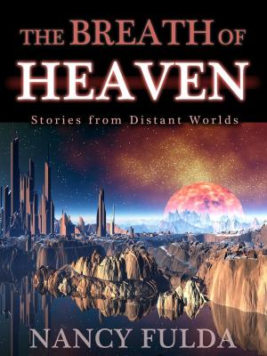 Cover of the book The Breath of Heaven: Stories from Distant Worlds by Steven Benoni