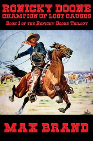 Cover of the book Ronicky Doone: Champion of Lost Causes by Eustace Clarence Mullins