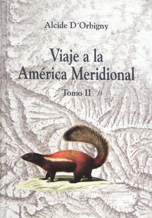 bigCover of the book Viaje a la América Meridional. Tomo II by 