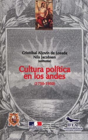 Cover of the book Cultura política en los Andes (1750-1950) by Jean Guffroy