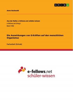Cover of the book Die Auswirkungen von G-Kräften auf den menschlichen Organismus by Svenja Barner