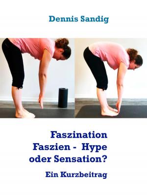 Cover of the book Faszination Faszien - zwischen Hype und Sensation by Heinz Duthel