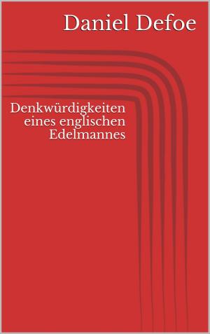Cover of the book Denkwürdigkeiten eines englischen Edelmannes by Heinz Duthel