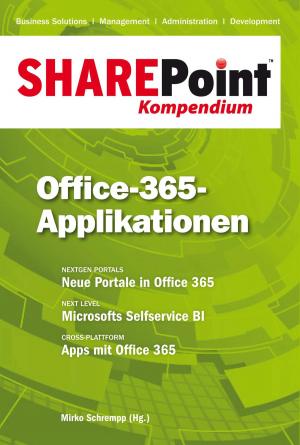 Cover of the book SharePoint Kompendium - Bd. 10: Office-365-Applikationen by Michael Schäfer, Achim Müller, Rafael Kansy