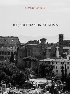 Book cover of (le) 101 Citazioni su Roma