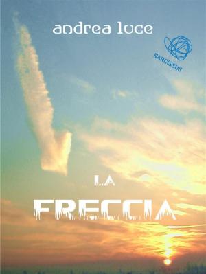 Cover of the book La Freccia by J. Ellis Hill