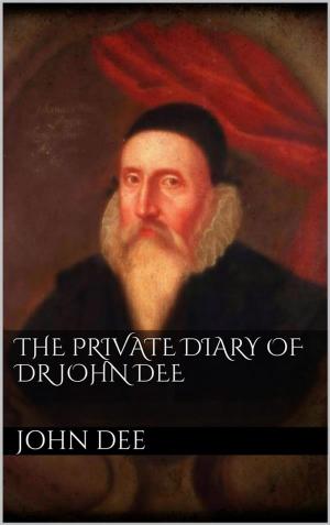 Cover of the book The Private Diary of DR. John Dee by Mike Marshall