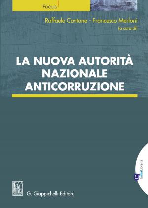 Cover of the book La nuova Autorità nazionale anticorruzione by Giorgio Spangher