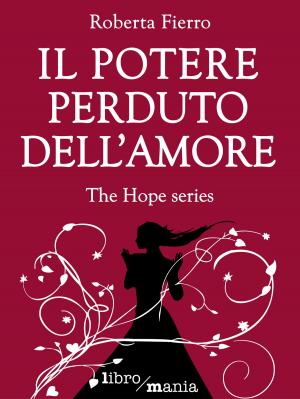 Cover of the book Il potere perduto dell'amore by Davide Ferrero