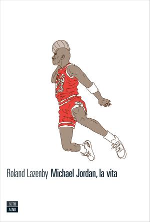 Cover of the book Michael Jordan, la vita by Anthony Cartwright, Gian Luca Favetto