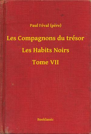 Cover of the book Les Compagnons du trésor - Les Habits Noirs - Tome VII by Achim von Arnim