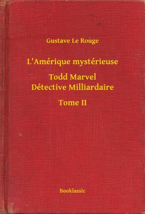 Cover of the book L'Amérique mystérieuse - Todd Marvel Détective Milliardaire - Tome II by Howard Phillips Lovecraft