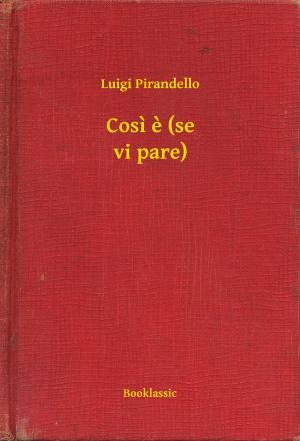 Cover of the book Cosi e (se vi pare) by Pierre Maël