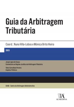 Cover of the book Guia da Arbitragem Tributária by Soraia Filipa Pereira Cardoso