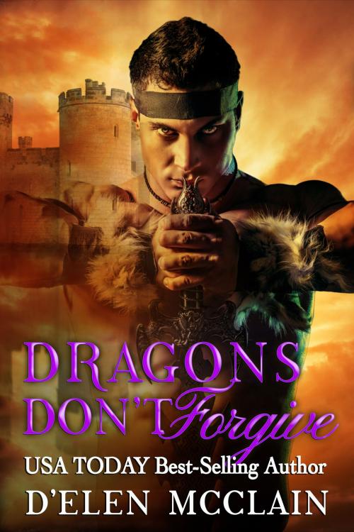 Cover of the book Dragons Don't Forgive by D'Elen McClain, Four Carat Press