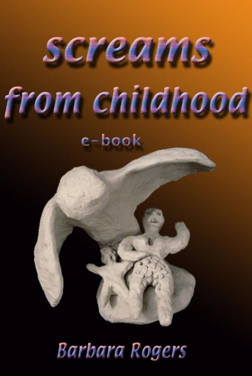 Cover of the book Screams from Childhood by Barbara Rogers, Barabara Press