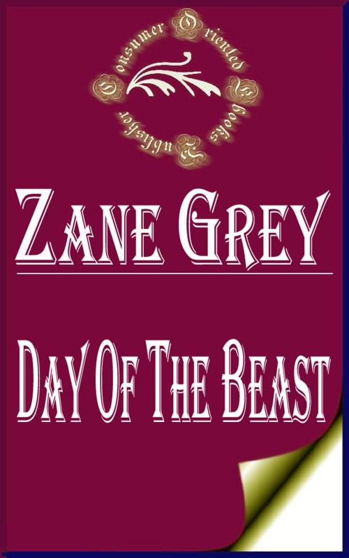 Cover of the book Day of the Beast by Zane Grey, Consumer Oriented Ebooks Publisher