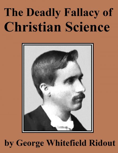 Cover of the book The Deadly Fallacy of Christian Science by George Whitefield Ridout, Jawbone Digital