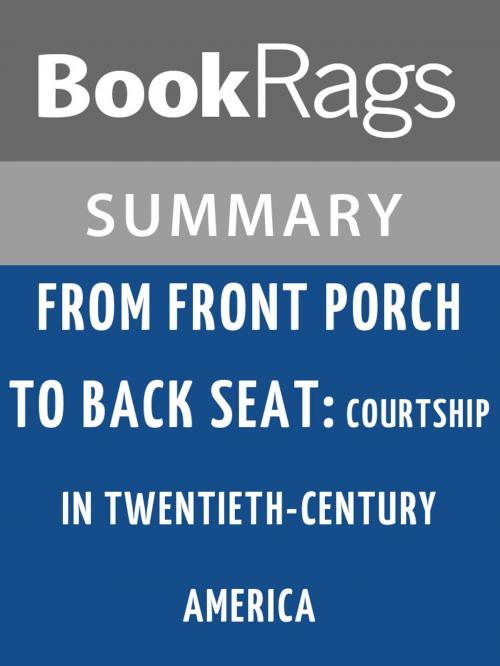 Cover of the book From Front Porch to Back Seat: Courtship in Twentieth-century America by Beth L. Bailey Summary & Study Guide by BookRags, BookRags