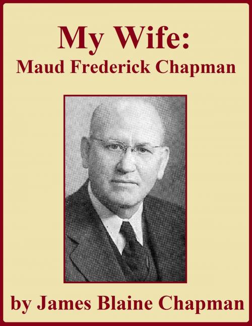 Cover of the book My Wife: Maud Frederick Chapman by James Blaine Chapman, Jawbone Digital