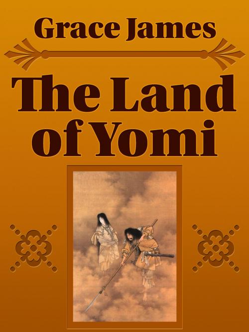 Cover of the book The Land of Yomi by Grace James, Media Galaxy