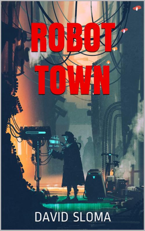 Cover of the book Robot Town by David Sloma, Web of Life Solutions