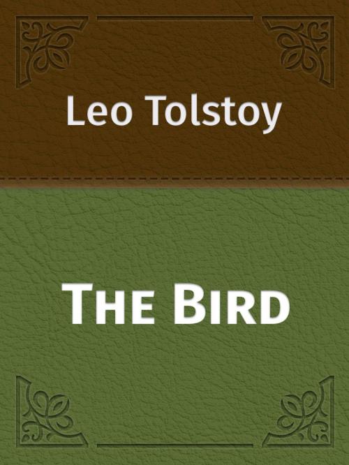 Cover of the book The Bird by Leo Tolstoy, Media Galaxy