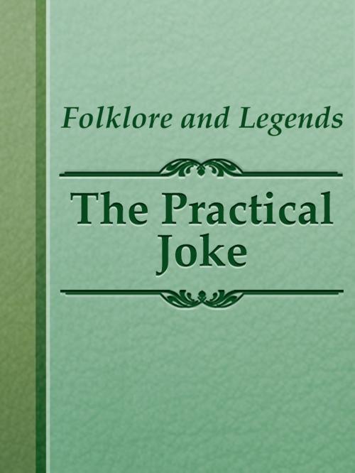 Cover of the book The Practical Joke by Folklore and Legends, Media Galaxy