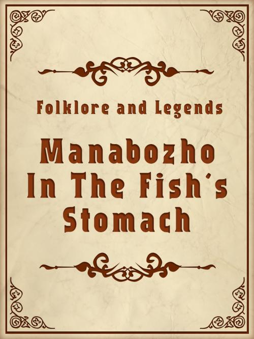 Cover of the book Manabozho In The Fish's Stomach by Folklore and Legends, Media Galaxy