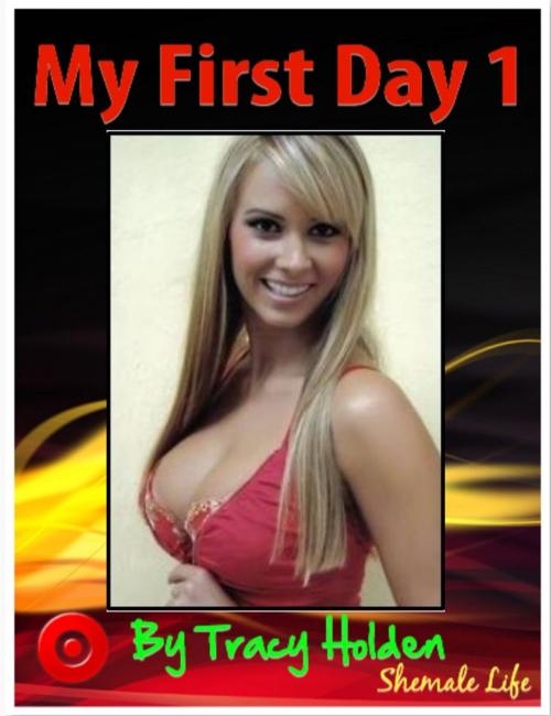 Cover of the book My First Day 1 by Tracy Holden, TGirl Publishing