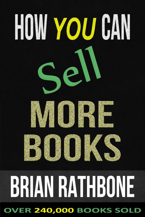 Cover of the book How You Can Sell More Books by Brian Rathbone, White Wolf Press,  LLC