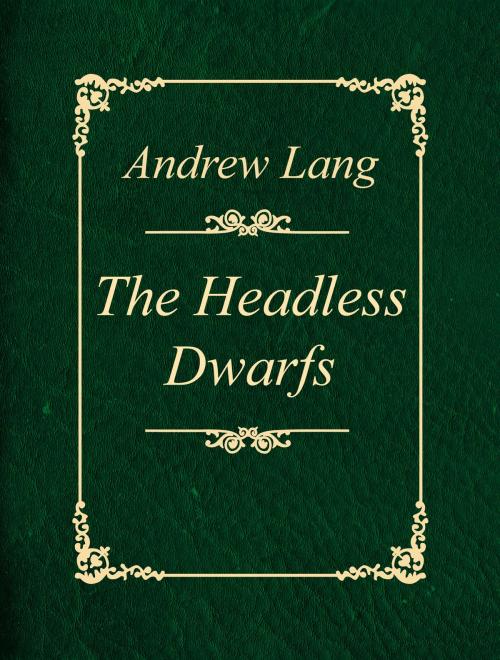 Cover of the book The Headless Dwarfs by Andrew Lang, Media Galaxy