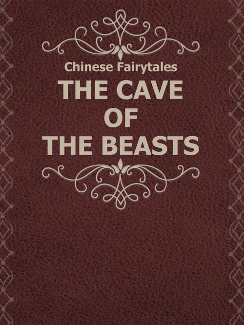 Cover of the book THE CAVE OF THE BEASTS by Chinese Fairytales, Media Galaxy