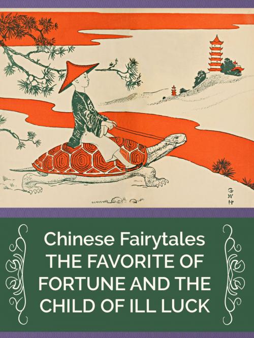 Cover of the book THE FAVORITE OF FORTUNE AND THE CHILD OF ILL LUCK by Chinese Fairytales, Media Galaxy