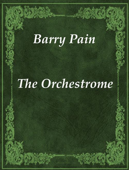 Cover of the book The Orchestrome by Barry Pain, Media Galaxy