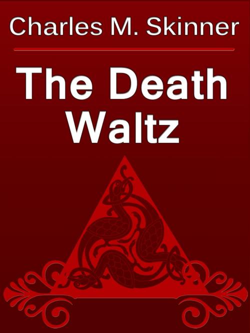 Cover of the book The Death Waltz by Charles M. Skinner, Media Galaxy