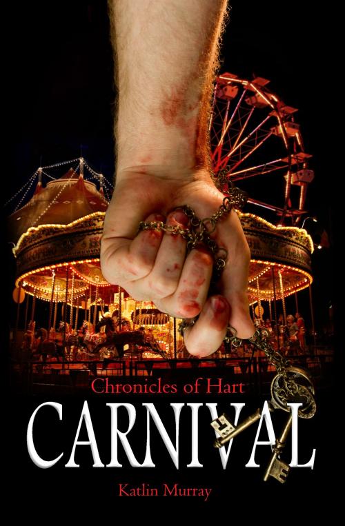 Cover of the book Chronicles of Hart: Carnival by Katlin Murray, createspace